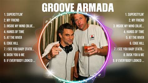 Groove Armada Greatest Hits 2024 Collection Top 10 Hits Playlist Of