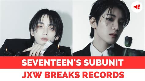 Seventeen S Subunit Jxw Breaks Records With Debut Album This Man