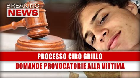 Processo Ciro Grillo Domande Provocatorie Alla Vittima Breaking