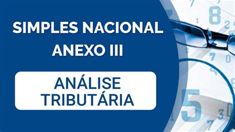 Análise Tributária pelo Anexo III do Simples Nacional YouTube