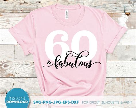 60 And Fabulous Svg 60th Birthday Svg Sixty Birthday Shirt Etsy