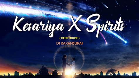 Kesariya x Spirits Deep House Remix Dj Karansuraj Brahmāstra