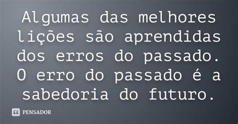 Algumas Das Melhores Lições São Aprendidas Dos Erros Do Pensador