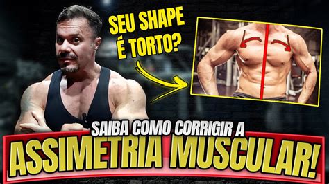 Saiba Como Corrigir A Assimetria Muscular Master Class Renato