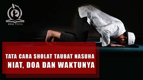 Tata Cara Sholat Taubat Nasuha Lengkap Dengan Niat Doa Dan Waktunya