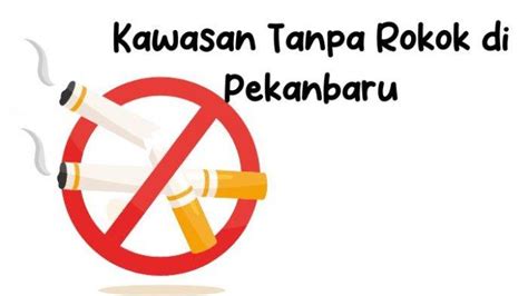 Kota Pekanbaru Akan Terapkan Kawasan Tanpa Rokok Tak Bisa Merokok Di