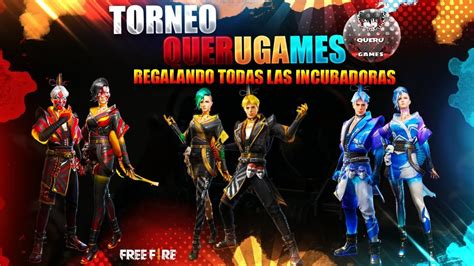 Torneo Querugames Regalando Todas Las Incubadoras En Free Fire Youtube