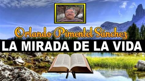 La Mirada de la Vida Reflexiones Bíblicas por Orlando Pimentel