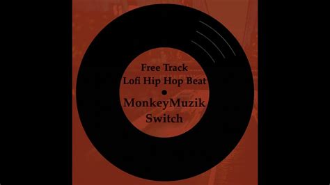 フリートラック Hip Hop Chill Beat Switch Monkeymuzik ブーンバップ チル ビート Free Lofi