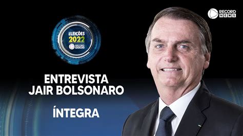 Record Entrevista Jair Bolsonaro Para As Elei Es Direita Tv