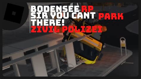 Roblox Bodensee Rp Sir You Cant Park There Zivil Polizei Youtube