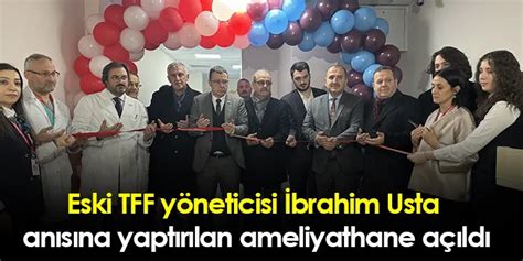 Eski Tff Y Neticisi Brahim Usta An S Na Yapt R Lan Ameliyathane A Ld