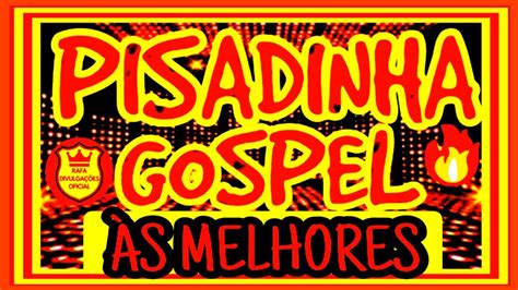 Sele O Pisadinha Gospel Especial M S De Junho As Melhores E