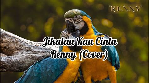 Jikalau Kau Cinta Judika Lirik Renny Cover Youtube