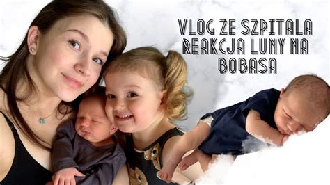 Vlog Dwa Dni W Szpitalu Po Porodzie Z M Em Reakcja Luny Na