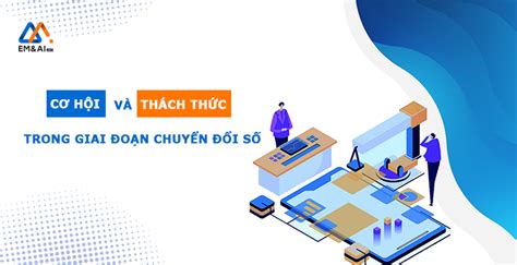 Doanh nghiệp đang đối mặt với những cơ hội và thách thức nào trong giai