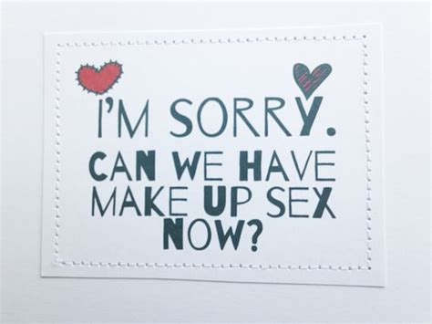 Funny Card Im Sorry Can We Have Make Up Sex Now