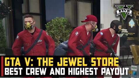 Gta 5 Heist 1 The Jewel Store Best Crew And Highest Payout Youtube