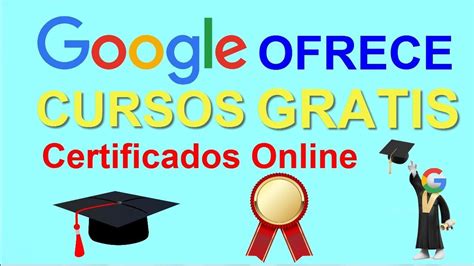 Cursos Gratis Emitidos Por Google Google Ofrece Cursos Gratis Y