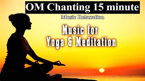 Om Chanting 15 Minute Super Deep Meditation Music Relaxing Music