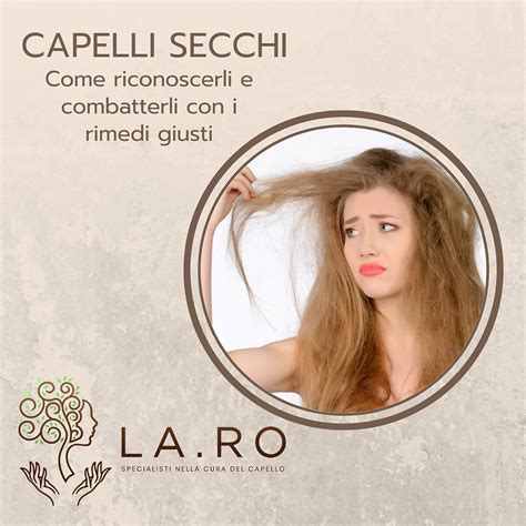 Capelli Secchi Come Riconoscerli E Combatterli Con I Rimedi Giusti