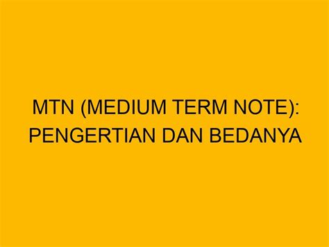 MTN Medium Term Note Pengertian Dan Bedanya Dengan Obligasi