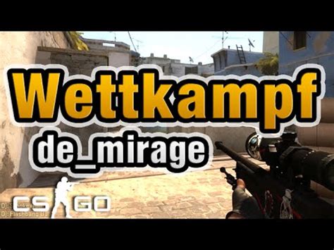 Cs Go Gameplay German Wettkampf De Mirage Youtube