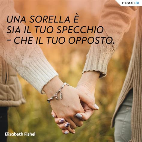 Frasi Per Sorelle 38 Citazioni Belle Da Dedicarle