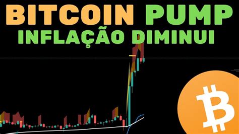 BITCOIN PUMP INFLAÇÃO DIMINUI E A EUFORIA TOMA CONTA DOS MERCADOS