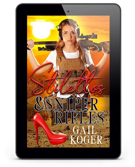 Stilettos And Sniper Rifles By Gail Koger ~ Spotlight And Giveaway