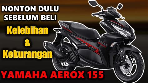 Kelebihan Dan Kekurangan Yamaha Aerox 155 Harga Aerox 155VVA Terbaru