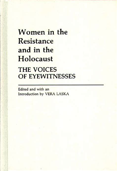 Women In The Resistance And In The Holocaust The Voices Of