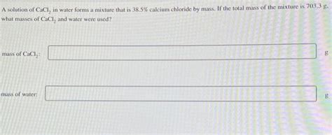 Solved A Solution Of Cacl In Water Forms A Mixture That Is Chegg