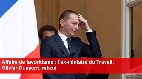 Affaire De Favoritisme L Ex Ministre Du Travail Olivier Dussopt