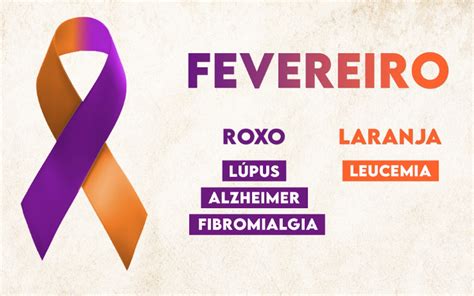 Fevereiro roxo e laranja Saiba mais sobre campanha de conscientização