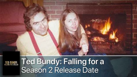 Ted Bundy Falling For A Killer Season 2 Release Date