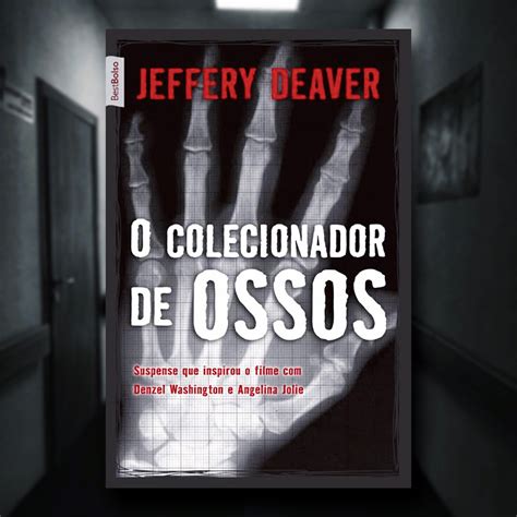 Resenha O Colecionador De Ossos Jeffery Deaver Leitor Dos Sonhos