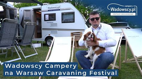 By O Super Wadowscy Campery Na Warsaw Caravaning Festival Youtube