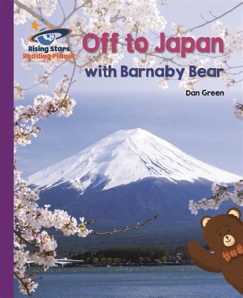 Reading Planet - Off to Japan with Barnaby Bear - Purple: Galaxy by Dan Green | BookFusion