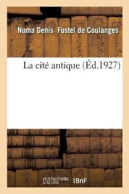 La Cit Antique French By Fustel De Coulanges Numa Denis