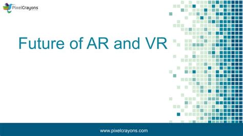 Future of AR & VR technologies - PixelCrayons | PPT