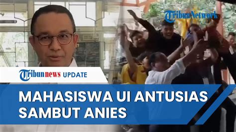 Meriah Mahasiswa Ui Sambut Anies Dengan Yel Yel Terimakasih Anies