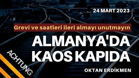 Almanya da kaos kapıda Grev geliyor 24 Mart 2023 Oktan Erdikmen