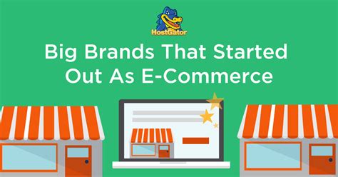 Big Brands That Started Out As E Commerce Hostgator