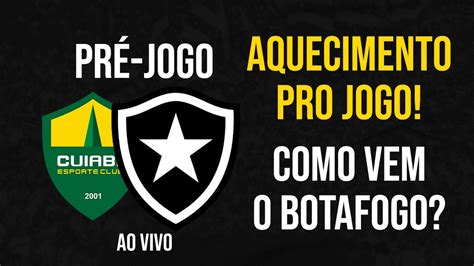 LIVE PRÉ JOGO Cuiabá x Botafogo COMO VEM O LÍDER BOTAFOGO