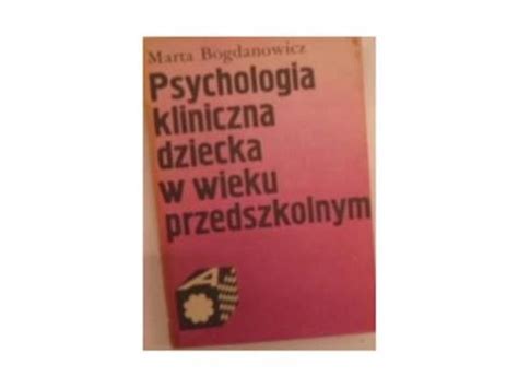 Psychologia Kliniczna Dziecka W Wieku Przedszkolnym Marta Bogdanowicz