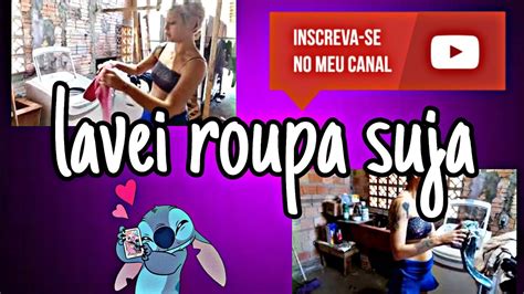 Lavei Roupa Suja YouTube