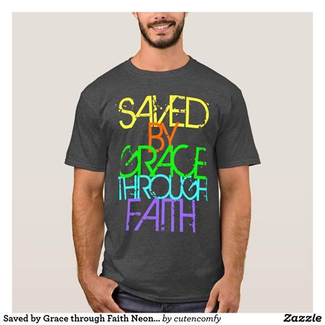 Saved By Grace Through Faith Neon T Shirt In 2021 T