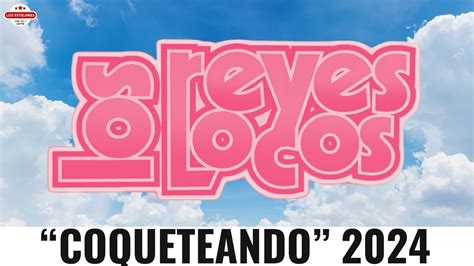 Los Reyes Locos Coqueteando En Vivo Marzo 2024 Youtube