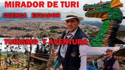 Mirador De Turi Un Lugar Turistico Y Aventurero Que No Te Puedes Perder